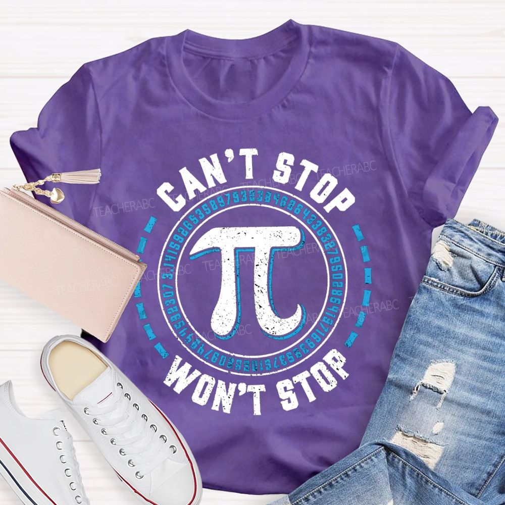 Can'T Stop Pi Won'T Stop Math Teacher T-shirt