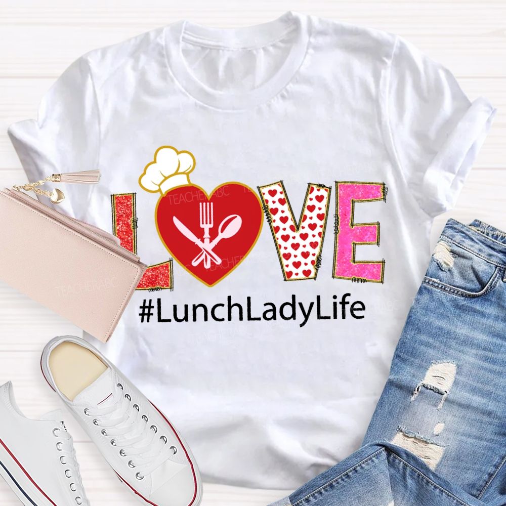 Love Lunch Lady Life Heart And Polka Dot Font T-shirt