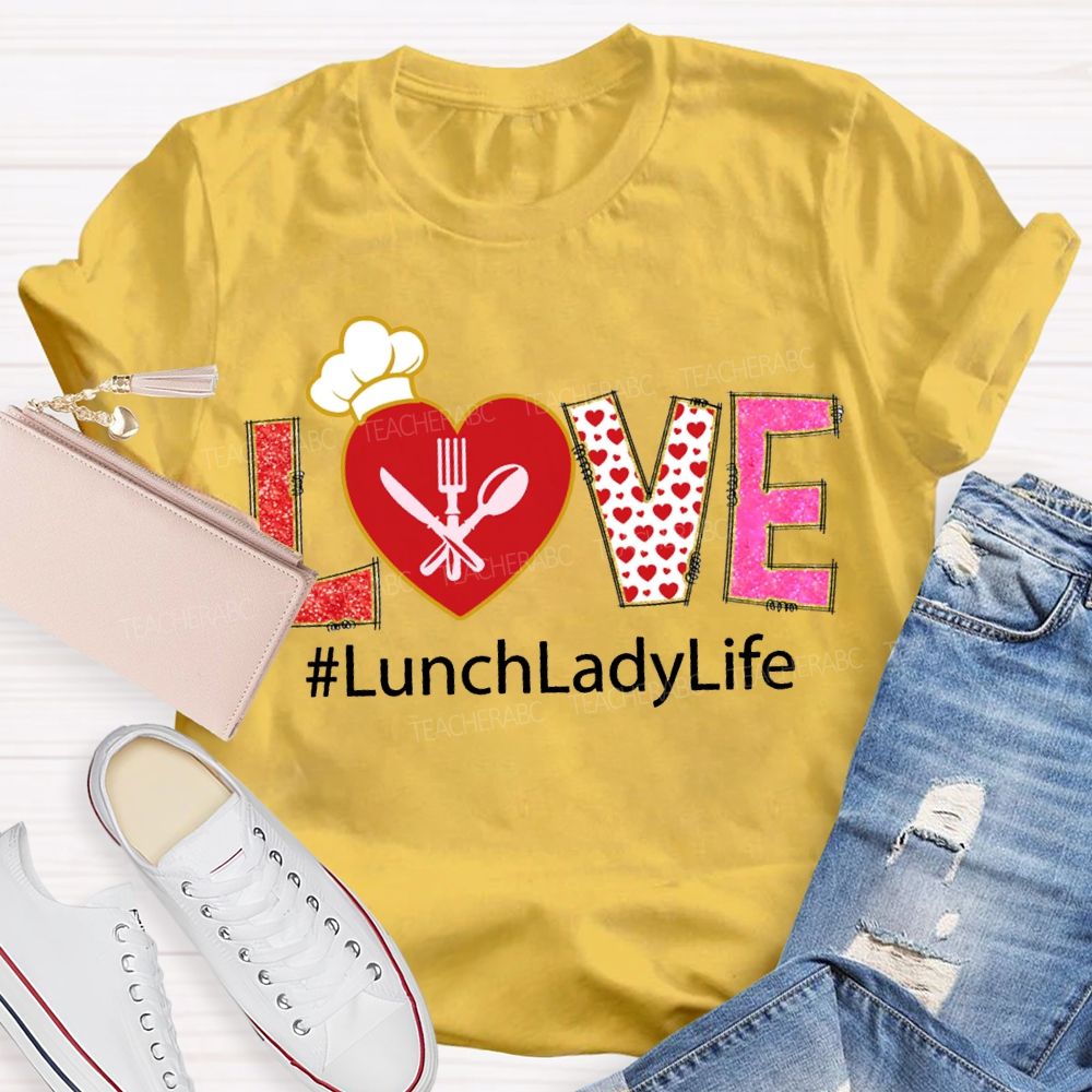 Love Lunch Lady Life Heart And Polka Dot Font T-shirt