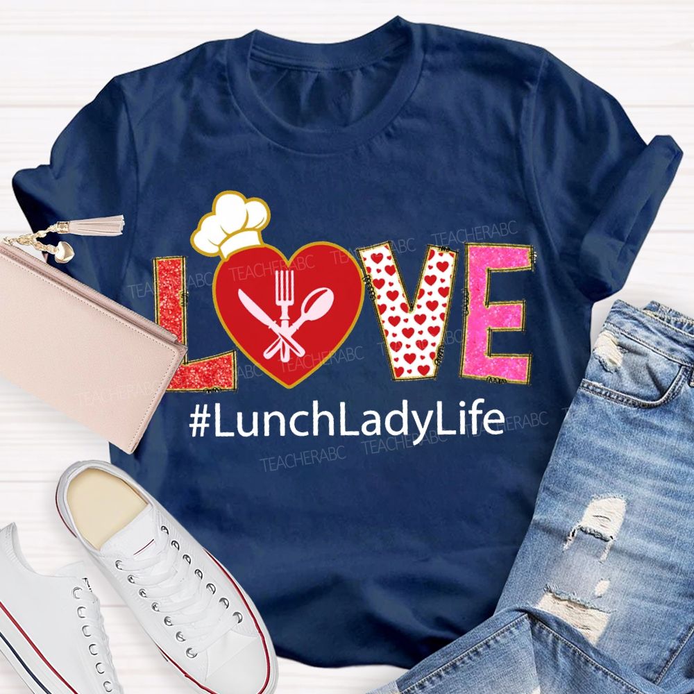 Love Lunch Lady Life Heart And Polka Dot Font T-shirt