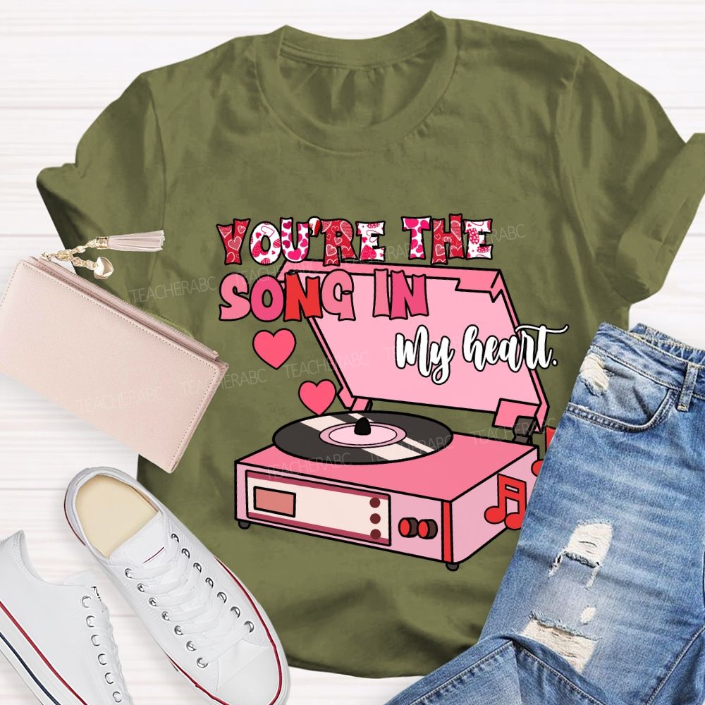 You’re The Song In My Heart T-Shirt