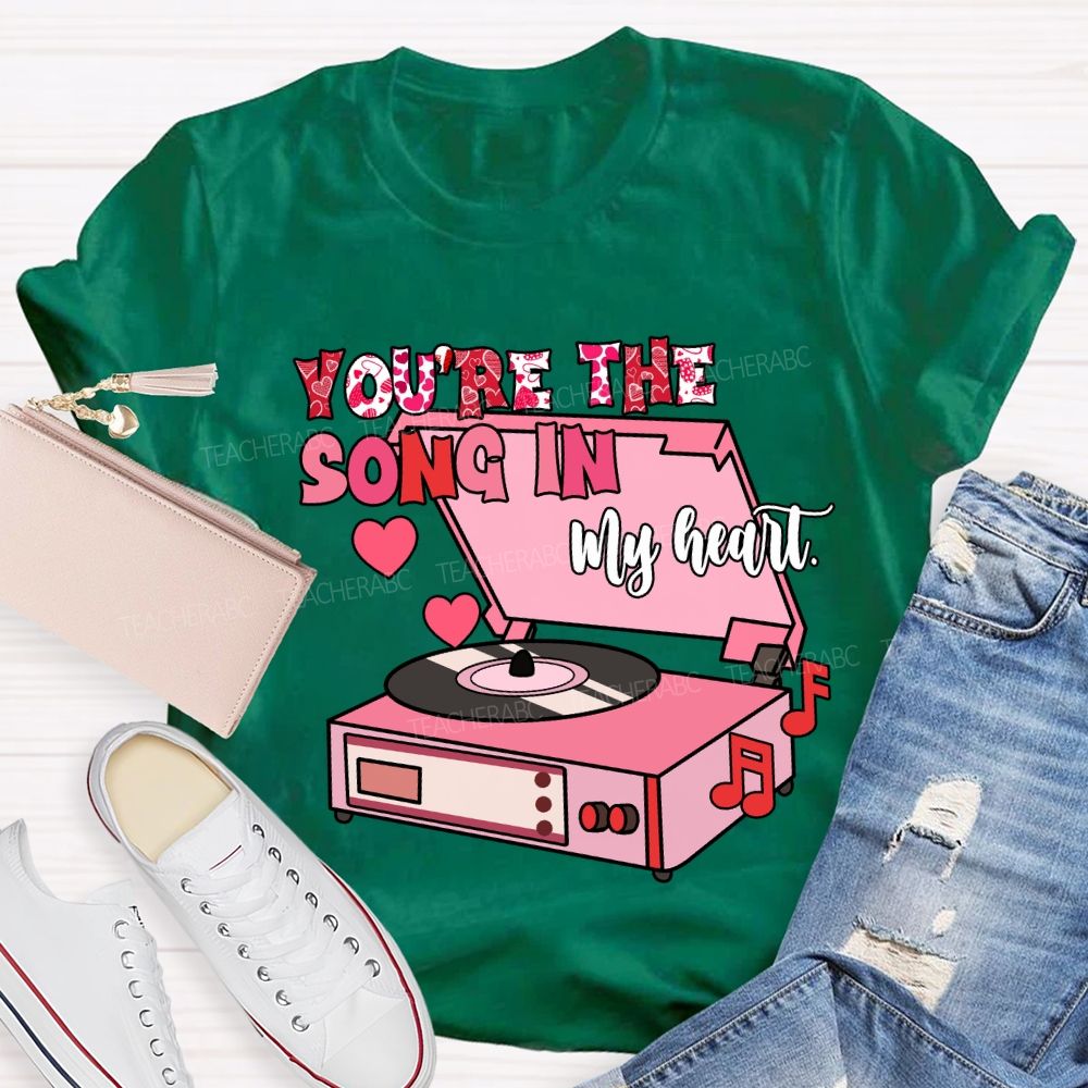 You’re The Song In My Heart T-Shirt