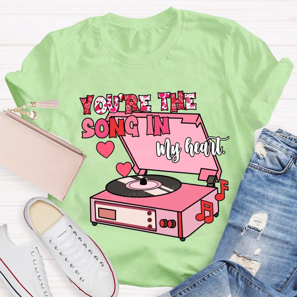 You’re The Song In My Heart T-Shirt