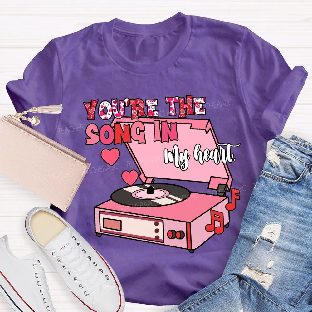 You’re The Song In My Heart T-Shirt