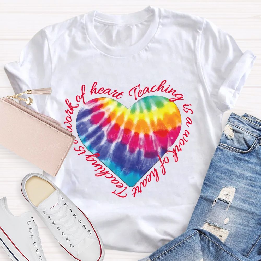 Teaching Is A Work Of Heart Colorful Heart T-shirt