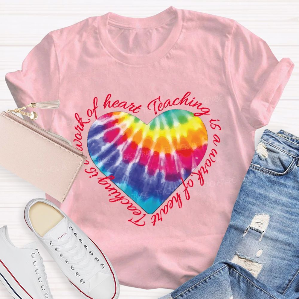 Teaching Is A Work Of Heart Colorful Heart T-shirt