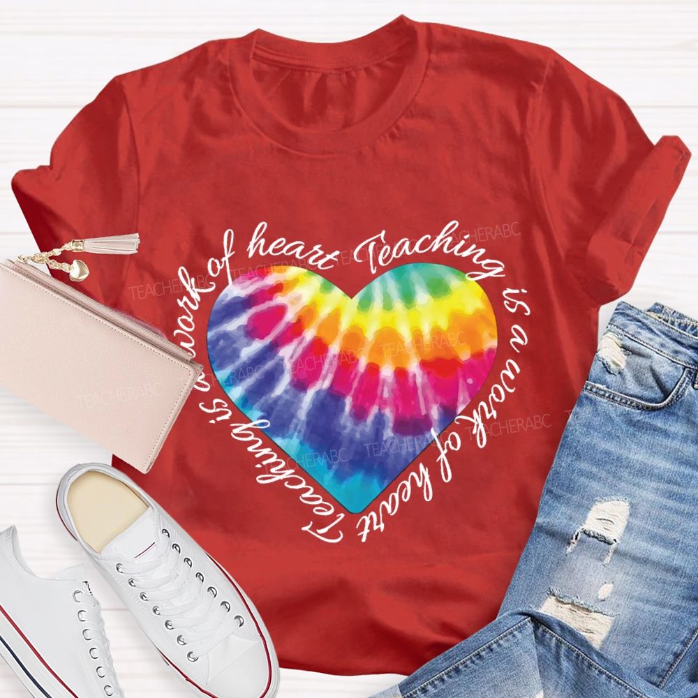 Teaching Is A Work Of Heart Colorful Heart T-shirt