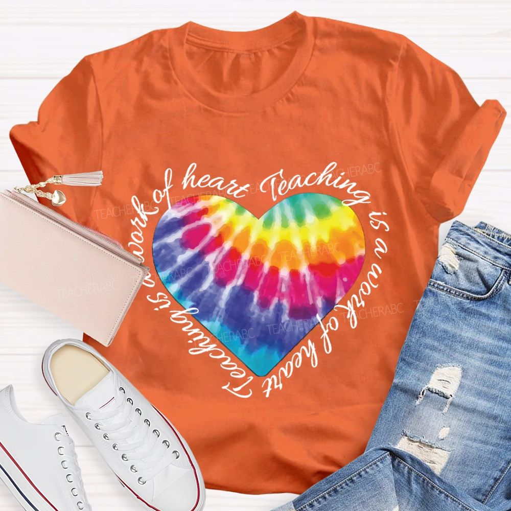 Teaching Is A Work Of Heart Colorful Heart T-shirt
