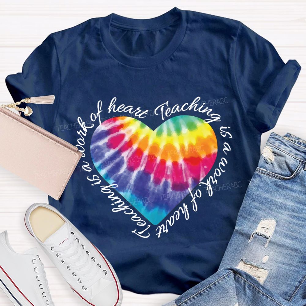 Teaching Is A Work Of Heart Colorful Heart T-shirt