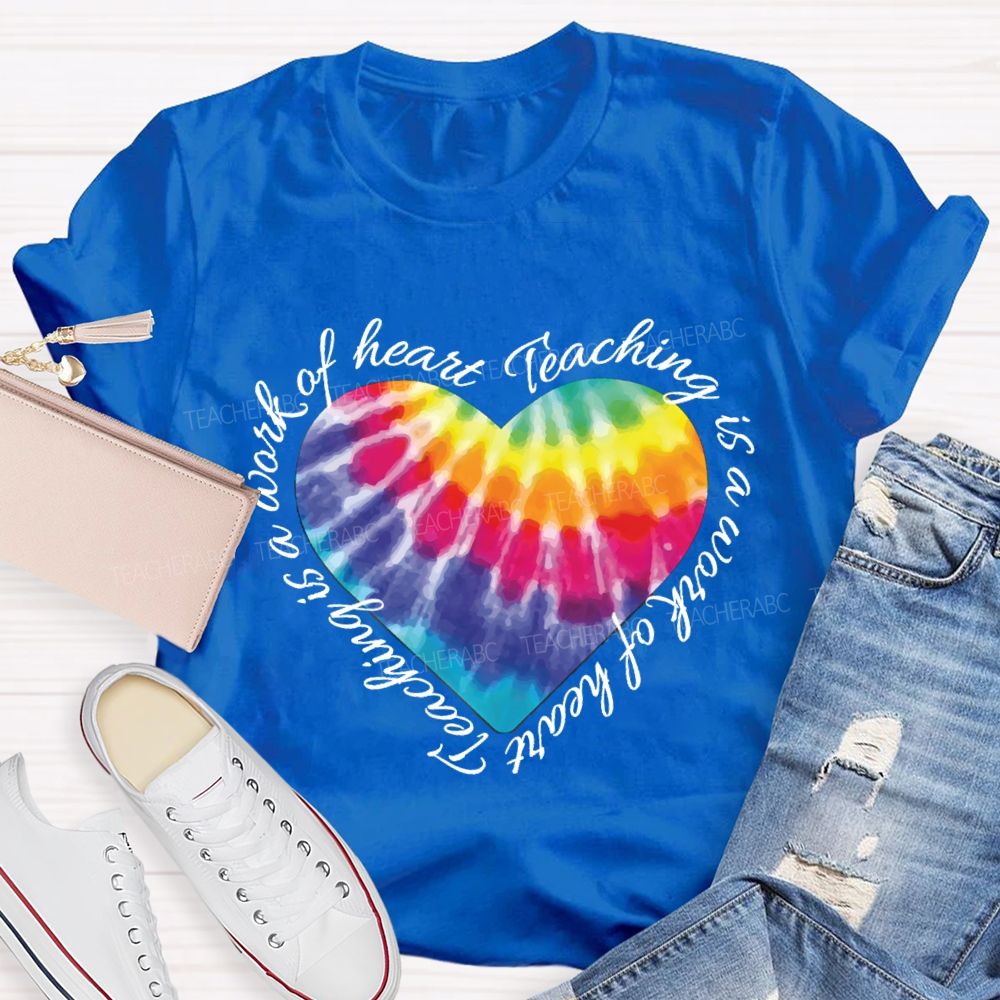 Teaching Is A Work Of Heart Colorful Heart T-shirt