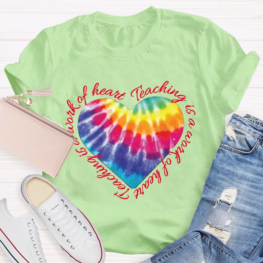 Teaching Is A Work Of Heart Colorful Heart T-shirt