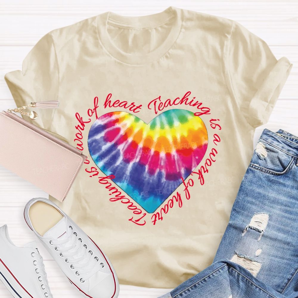 Teaching Is A Work Of Heart Colorful Heart T-shirt