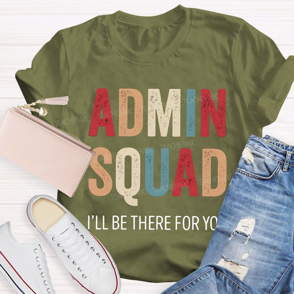 Admin Squad I'Ll Be There For You T-shirt
