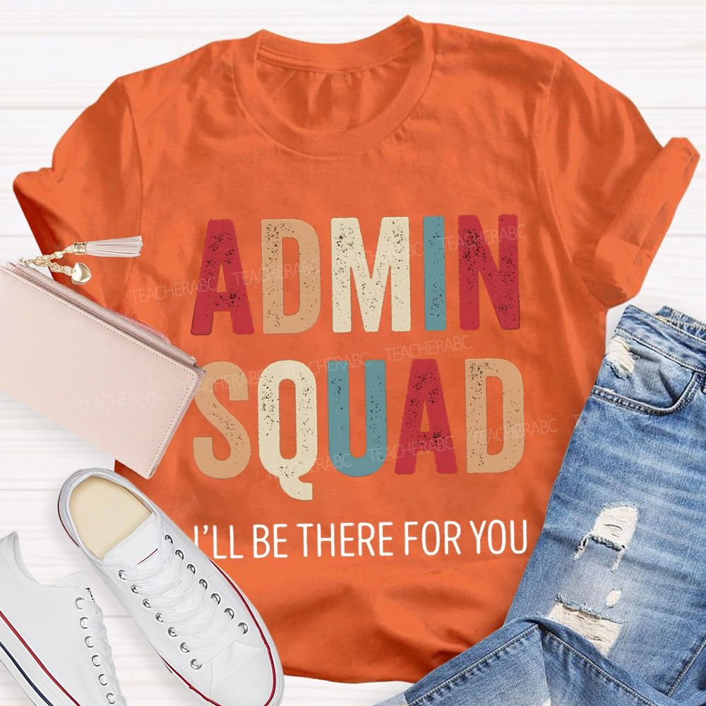 Admin Squad I'Ll Be There For You T-shirt