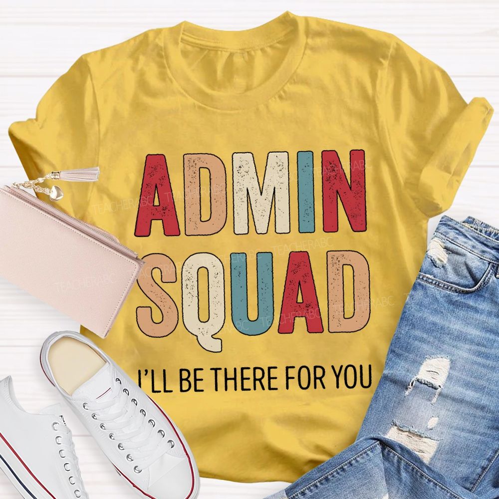 Admin Squad I'Ll Be There For You T-shirt