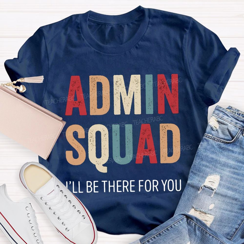 Admin Squad I'Ll Be There For You T-shirt