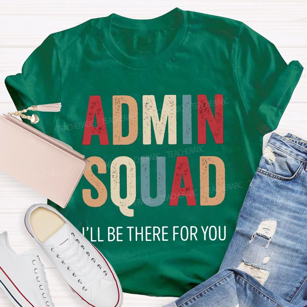 Admin Squad I'Ll Be There For You T-shirt