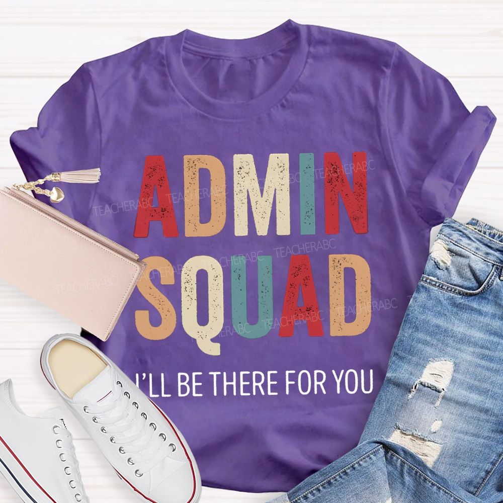 Admin Squad I'Ll Be There For You T-shirt