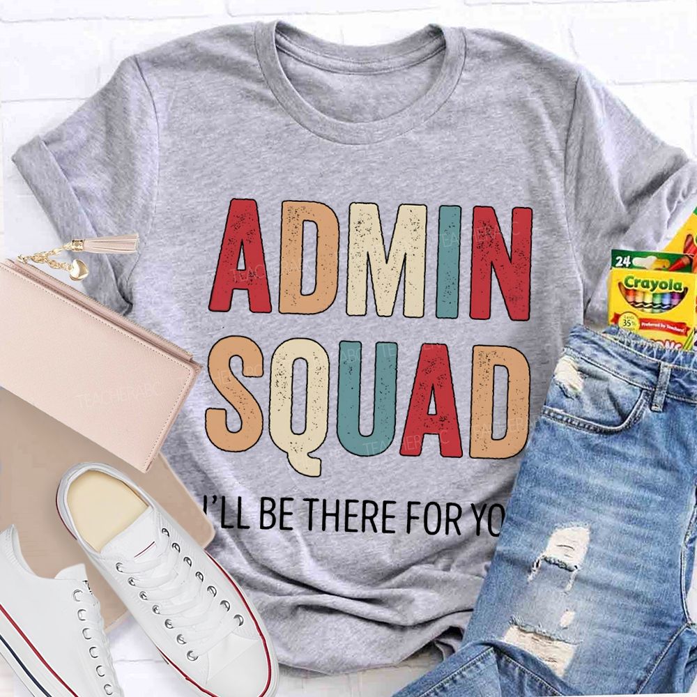 Admin Squad I'Ll Be There For You T-shirt