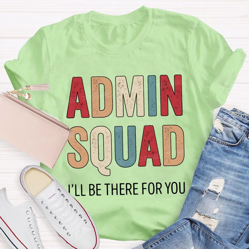 Admin Squad I'Ll Be There For You T-shirt