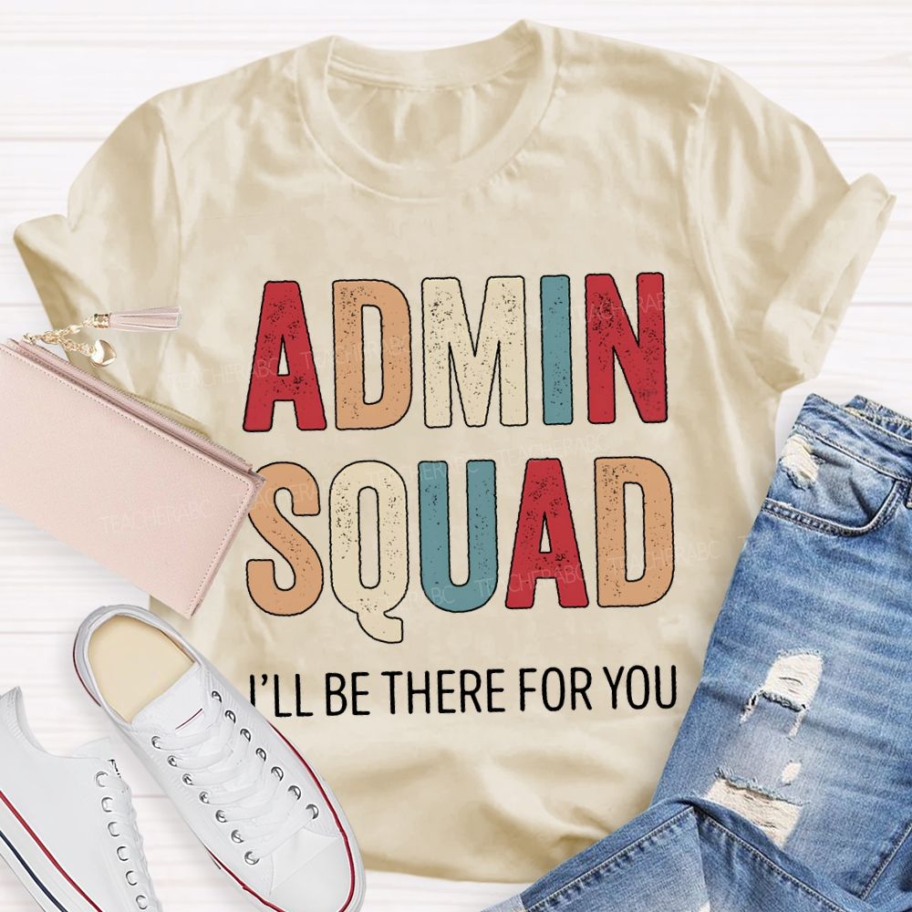 Admin Squad I'Ll Be There For You T-shirt