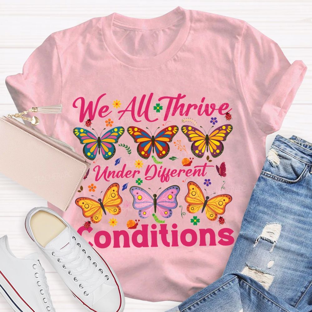 We All Thrive Under Different Conditions Colorful Butterfly Print T-shirt