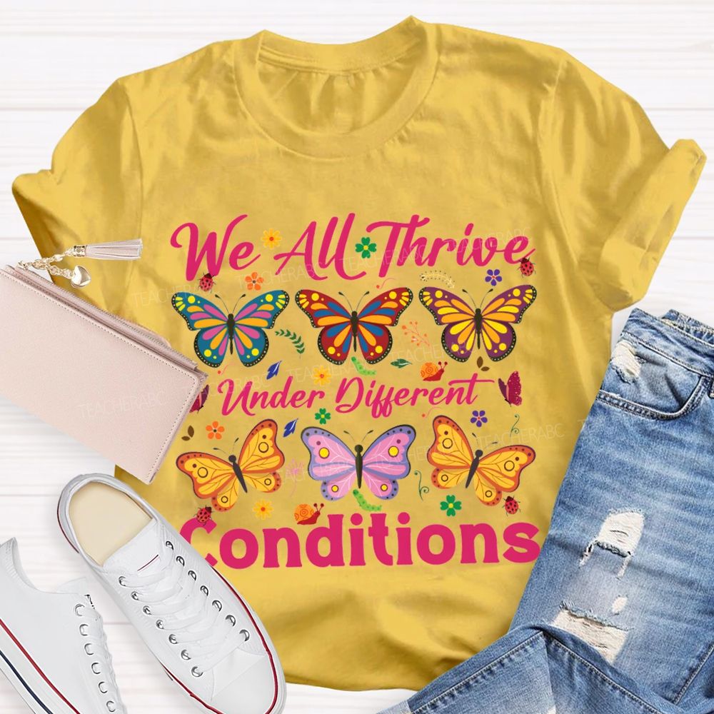 We All Thrive Under Different Conditions Colorful Butterfly Print T-shirt