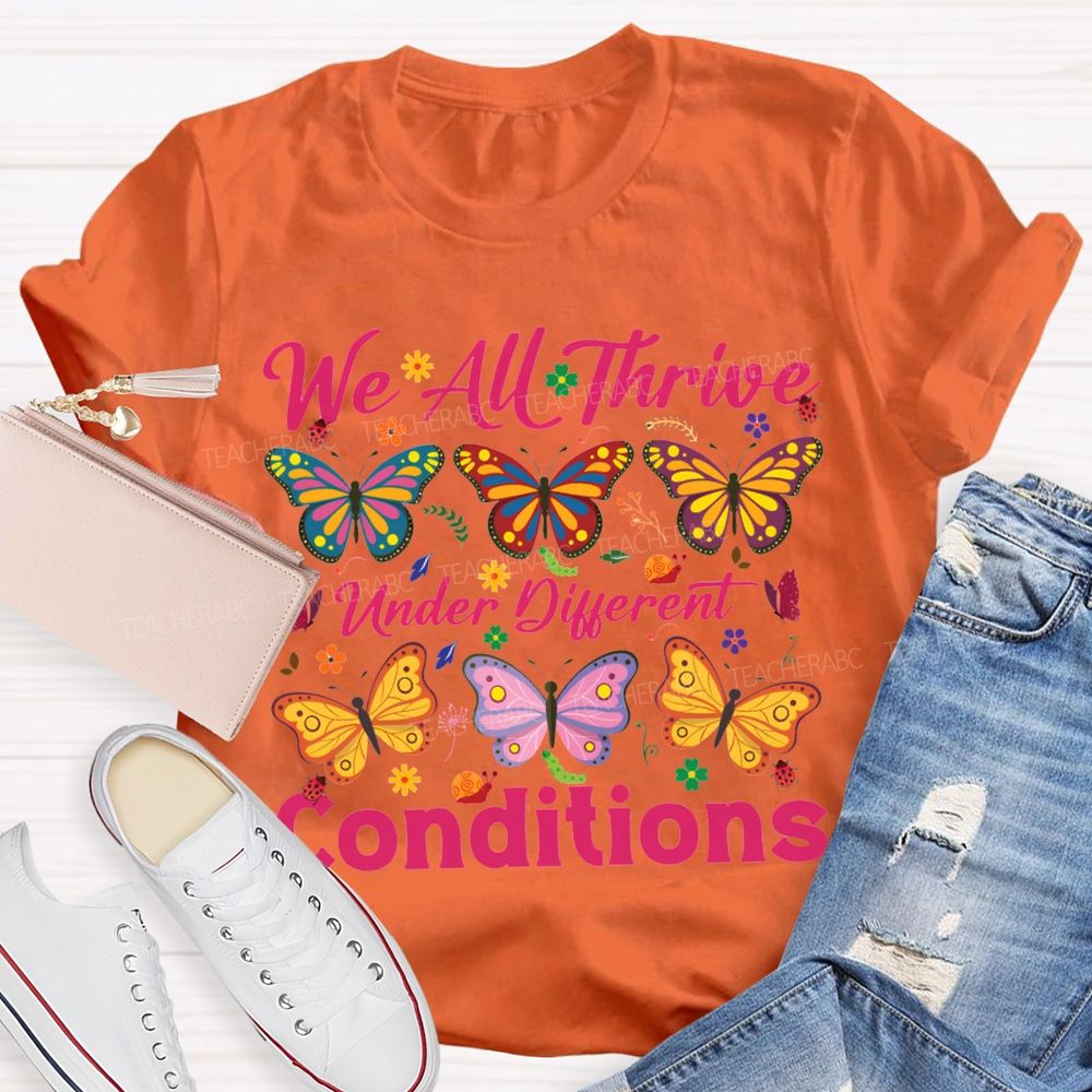 We All Thrive Under Different Conditions Colorful Butterfly Print T-shirt