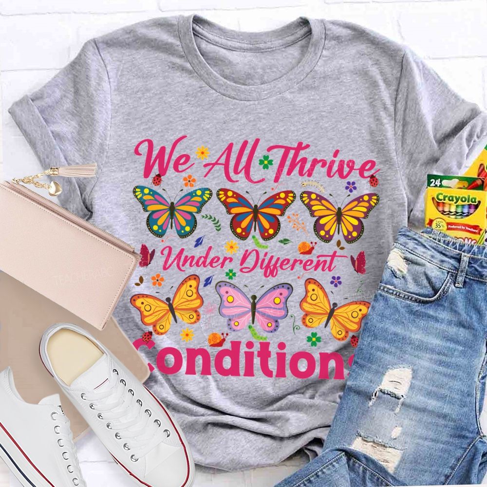 We All Thrive Under Different Conditions Colorful Butterfly Print T-shirt