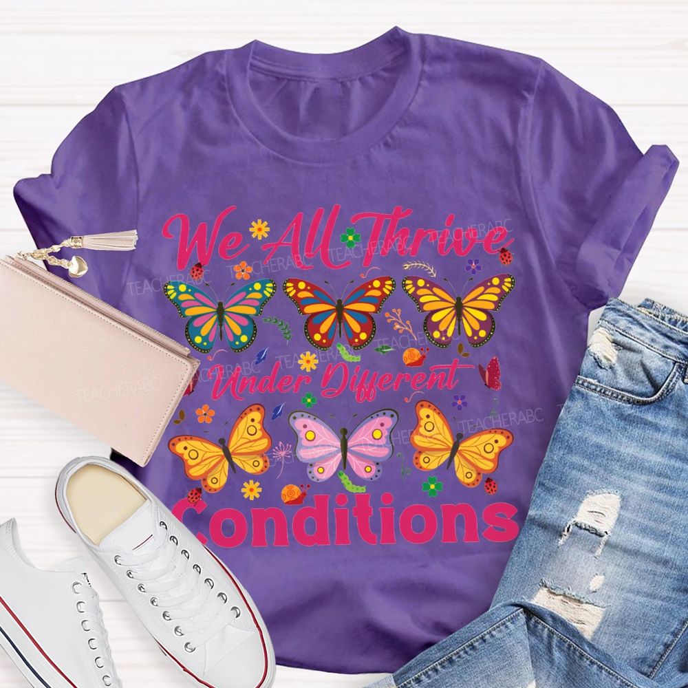 We All Thrive Under Different Conditions Colorful Butterfly Print T-shirt