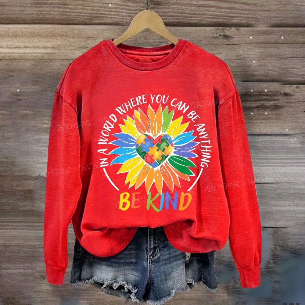 Colorful Heart In A World Where You Can Be Anything Be Kind Sunflower Sweatshirt