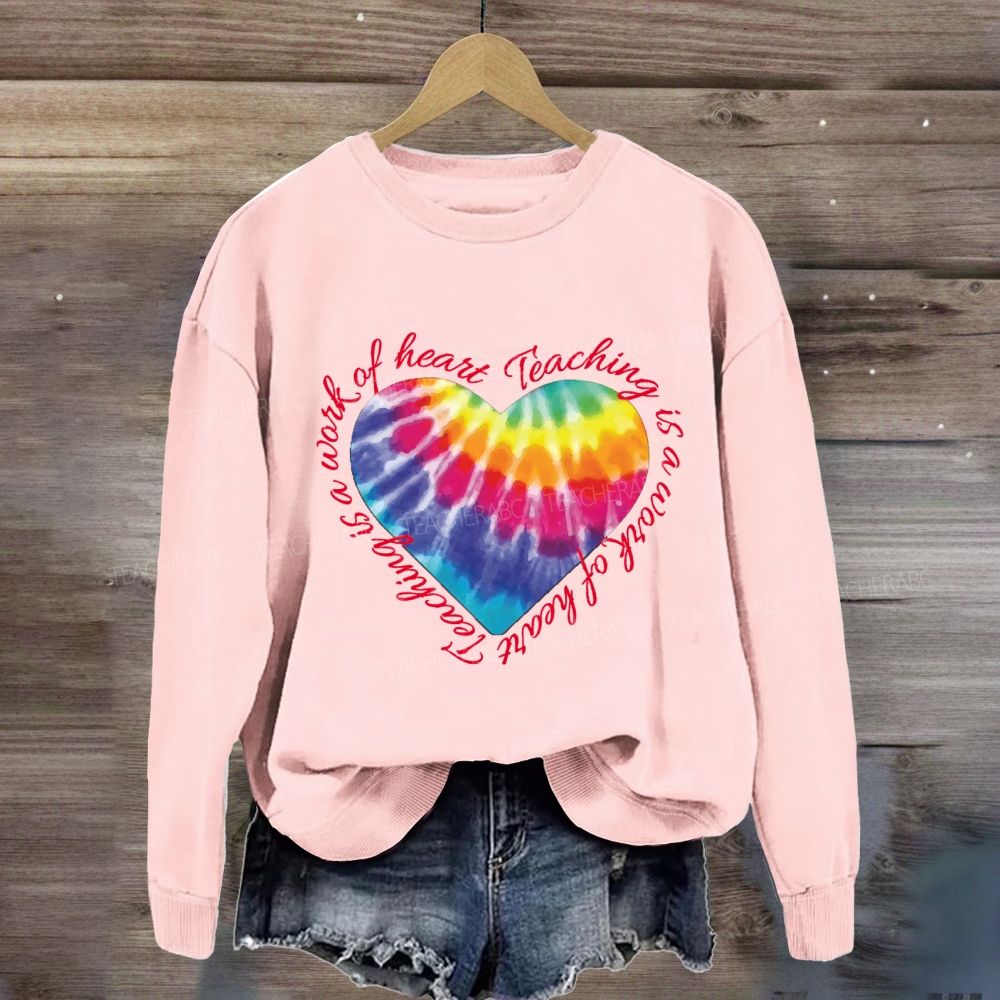 Teaching Is A Work Of Heart Colorful Heart Sweatshirt