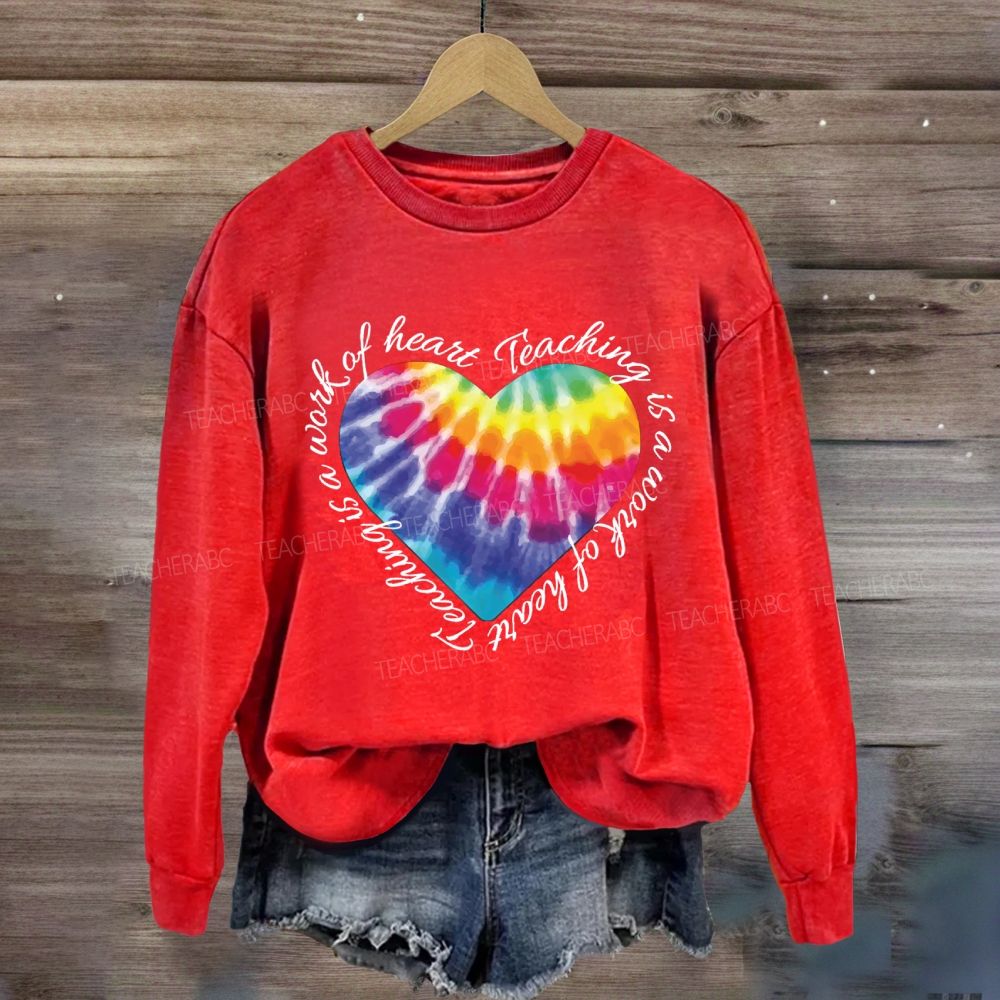 Teaching Is A Work Of Heart Colorful Heart Sweatshirt