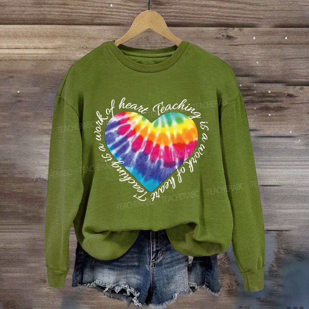Teaching Is A Work Of Heart Colorful Heart Sweatshirt