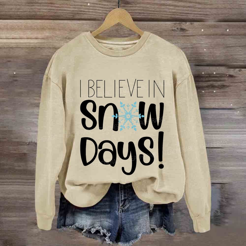 I Believe In Snow Days Sweatshirt