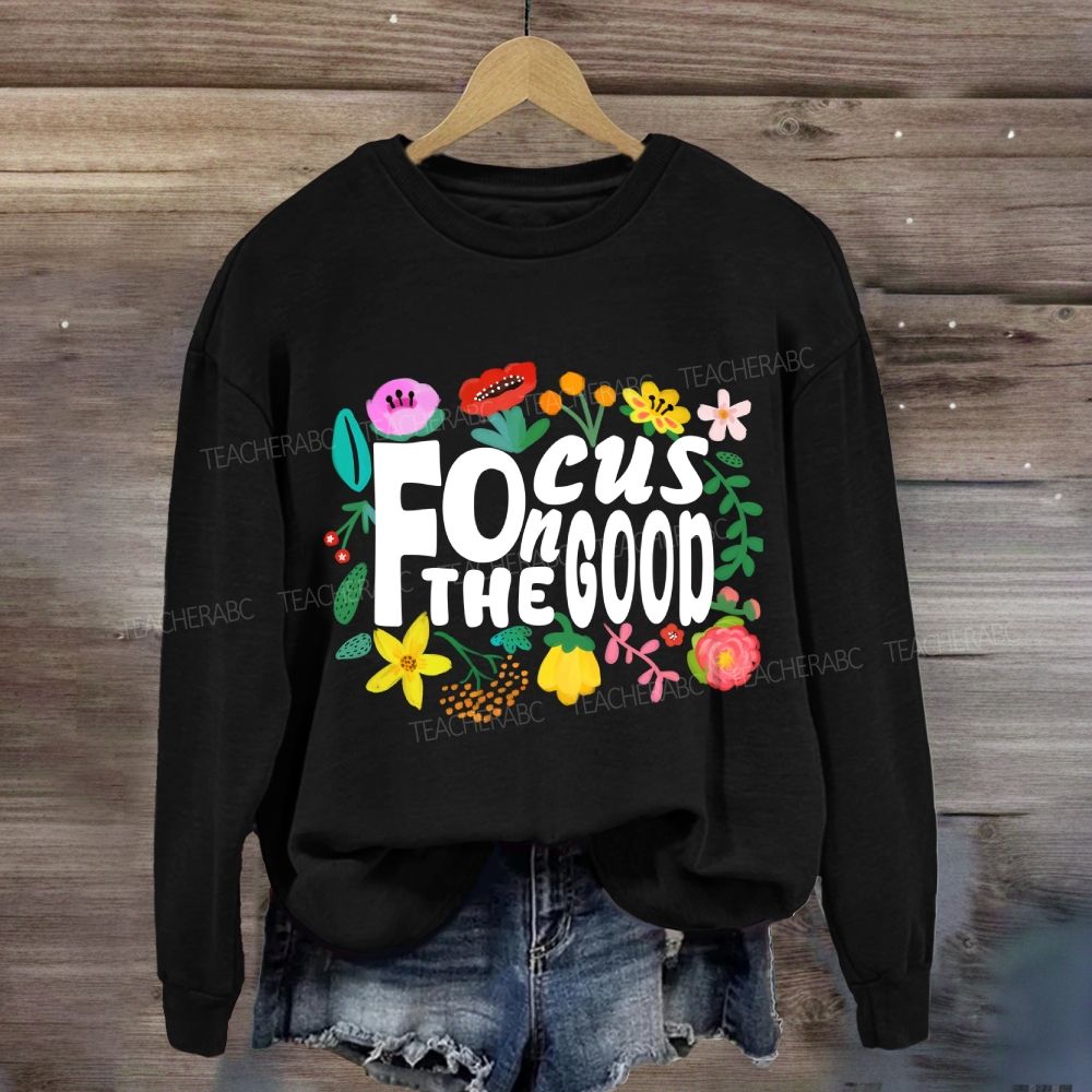 Floral Focus On The Good Sweatshirt