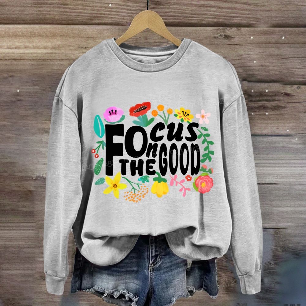 Floral Focus On The Good Sweatshirt