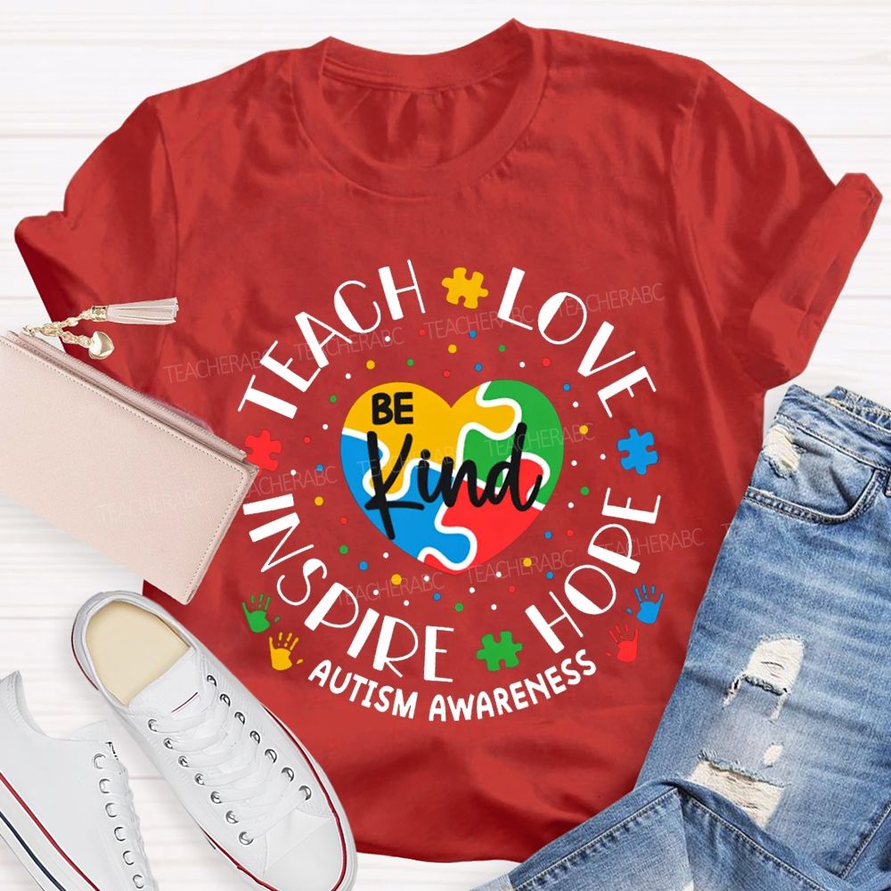 Be Kind Teach Love Inspire Hope Autism Awareness T-shirt