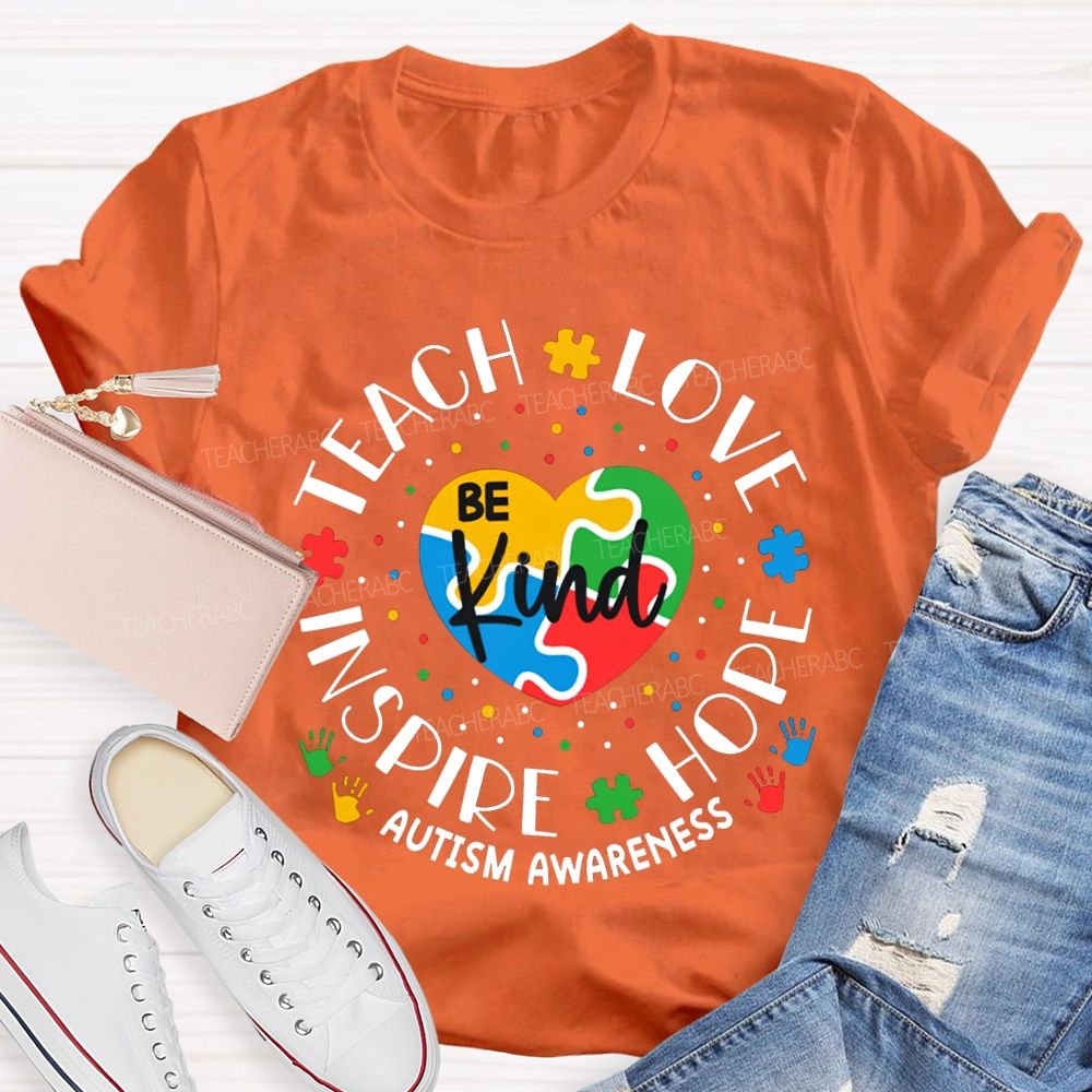 Be Kind Teach Love Inspire Hope Autism Awareness T-shirt
