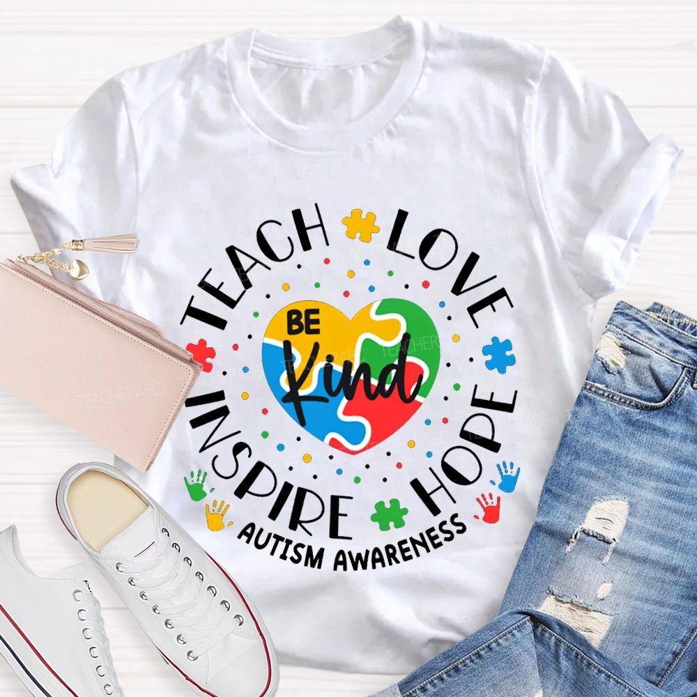 Be Kind Teach Love Inspire Hope Autism Awareness T-shirt