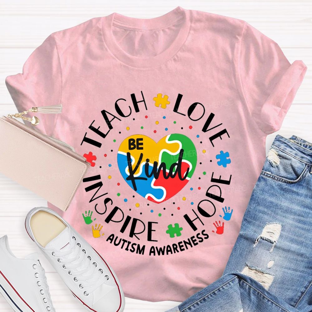 Be Kind Teach Love Inspire Hope Autism Awareness T-shirt