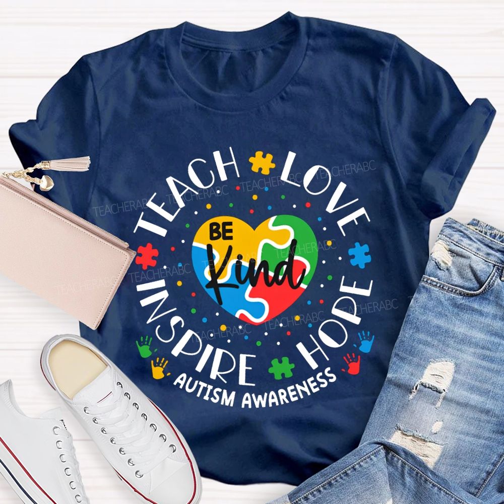 Be Kind Teach Love Inspire Hope Autism Awareness T-shirt
