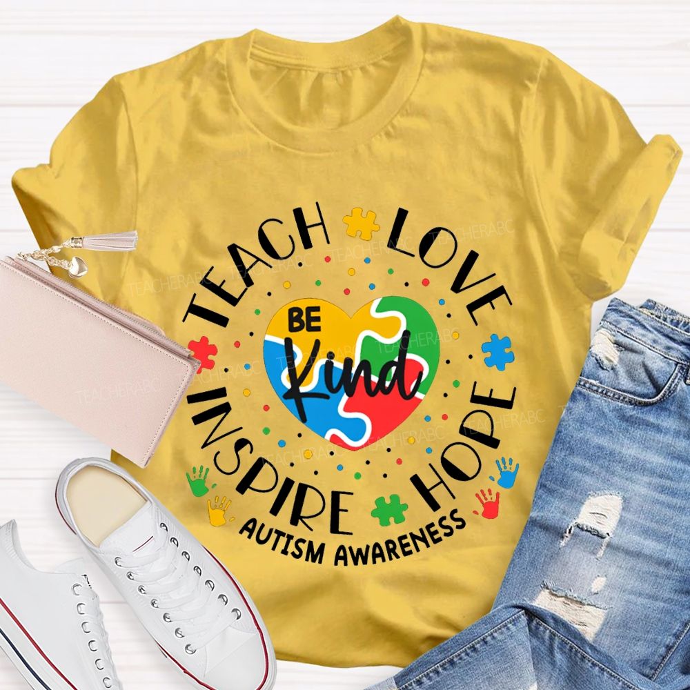 Be Kind Teach Love Inspire Hope Autism Awareness T-shirt