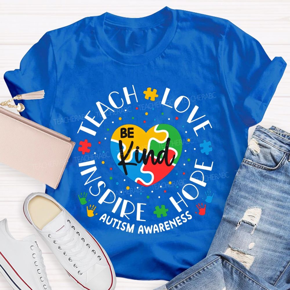 Be Kind Teach Love Inspire Hope Autism Awareness T-shirt