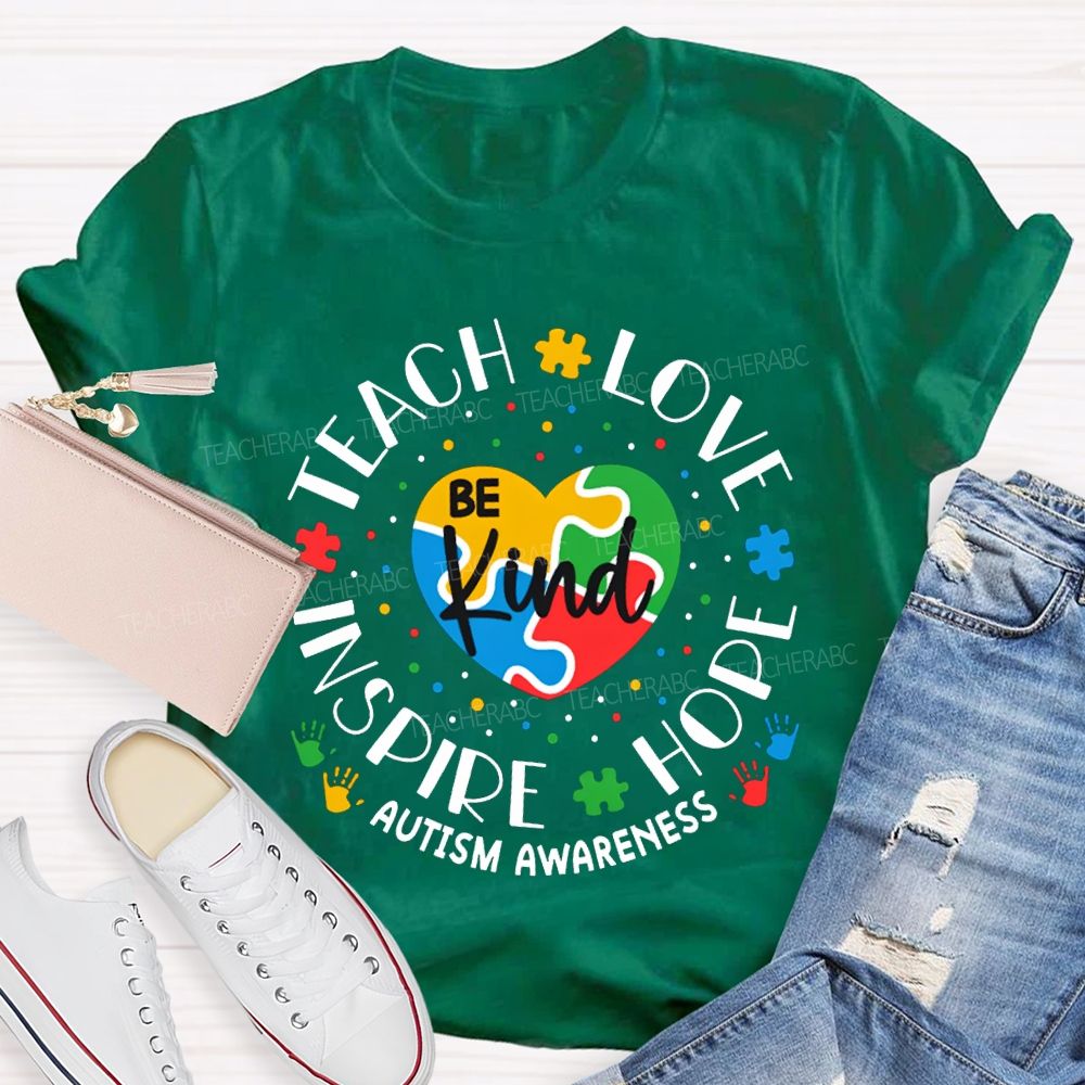 Be Kind Teach Love Inspire Hope Autism Awareness T-shirt
