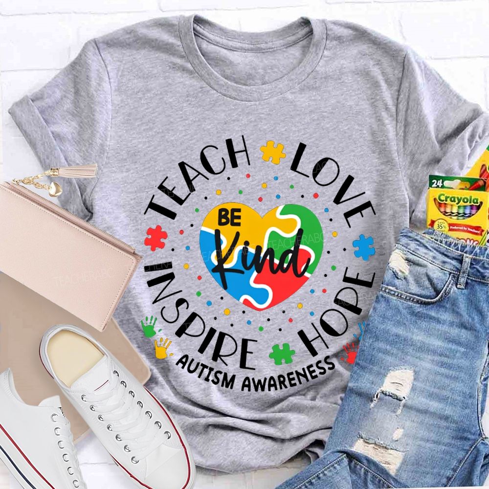 Be Kind Teach Love Inspire Hope Autism Awareness T-shirt