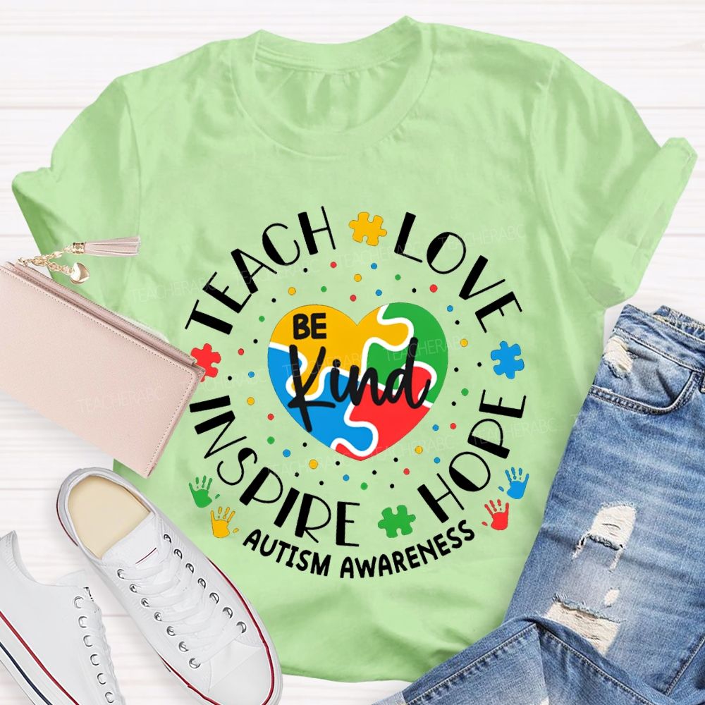 Be Kind Teach Love Inspire Hope Autism Awareness T-shirt