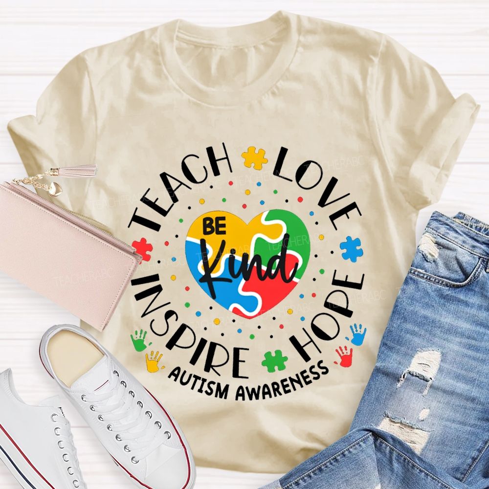 Be Kind Teach Love Inspire Hope Autism Awareness T-shirt