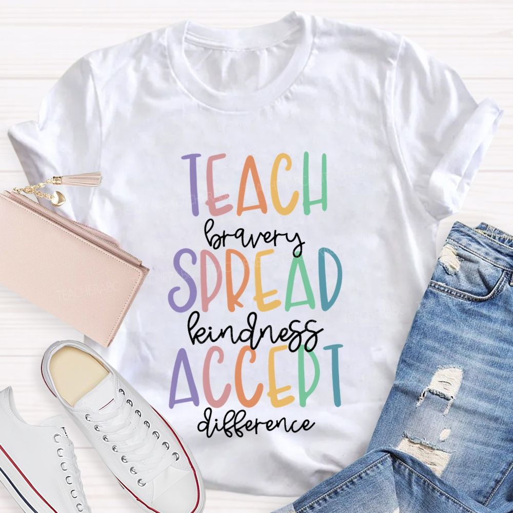 Teach Bravery Spread Kindness Accept Difference T-shirt