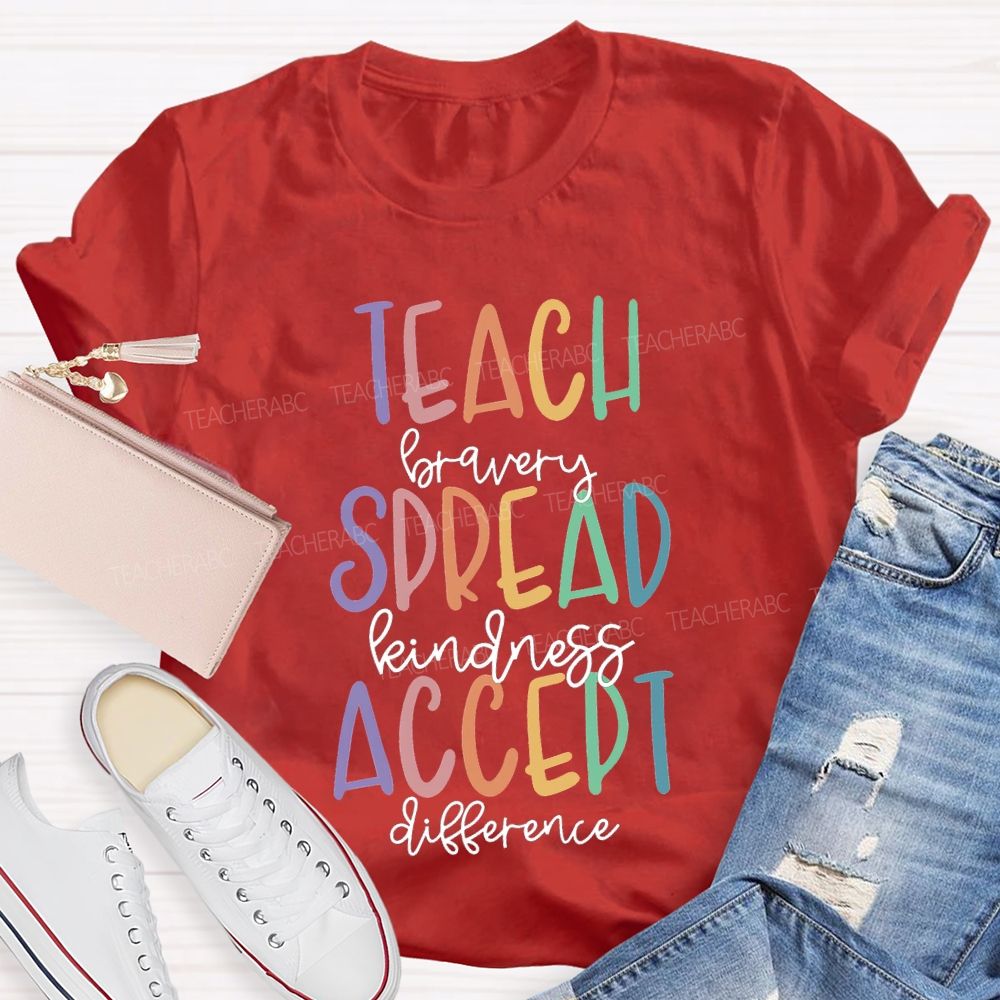 Teach Bravery Spread Kindness Accept Difference T-shirt